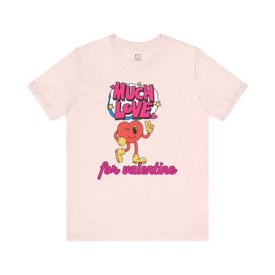 Much Love Valentine's Day T-Shirt - Cute & Romantic Graphic Tee