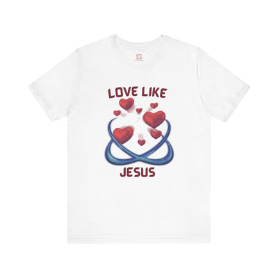 Love Like Jesus Valentine's Day T-Shirt - Christian Inspired, Inspirational Gift