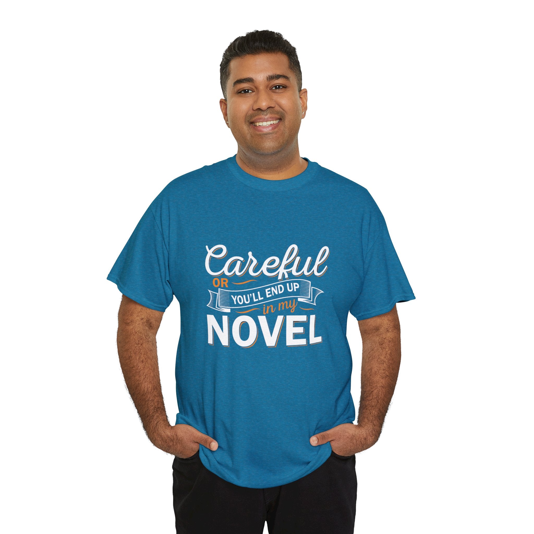 Careful Or You'll End Up In My Novel Shirt | Author and Literature Book Lover Gift T Shirt