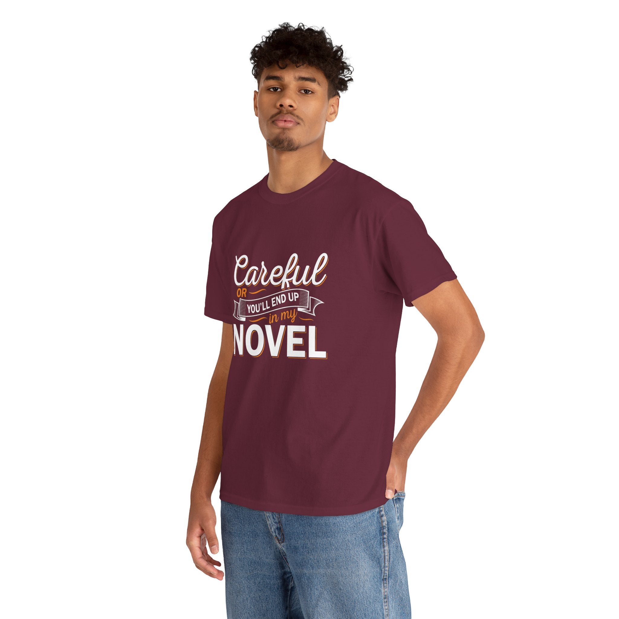 Careful Or You'll End Up In My Novel Shirt | Author and Literature Book Lover Gift T Shirt