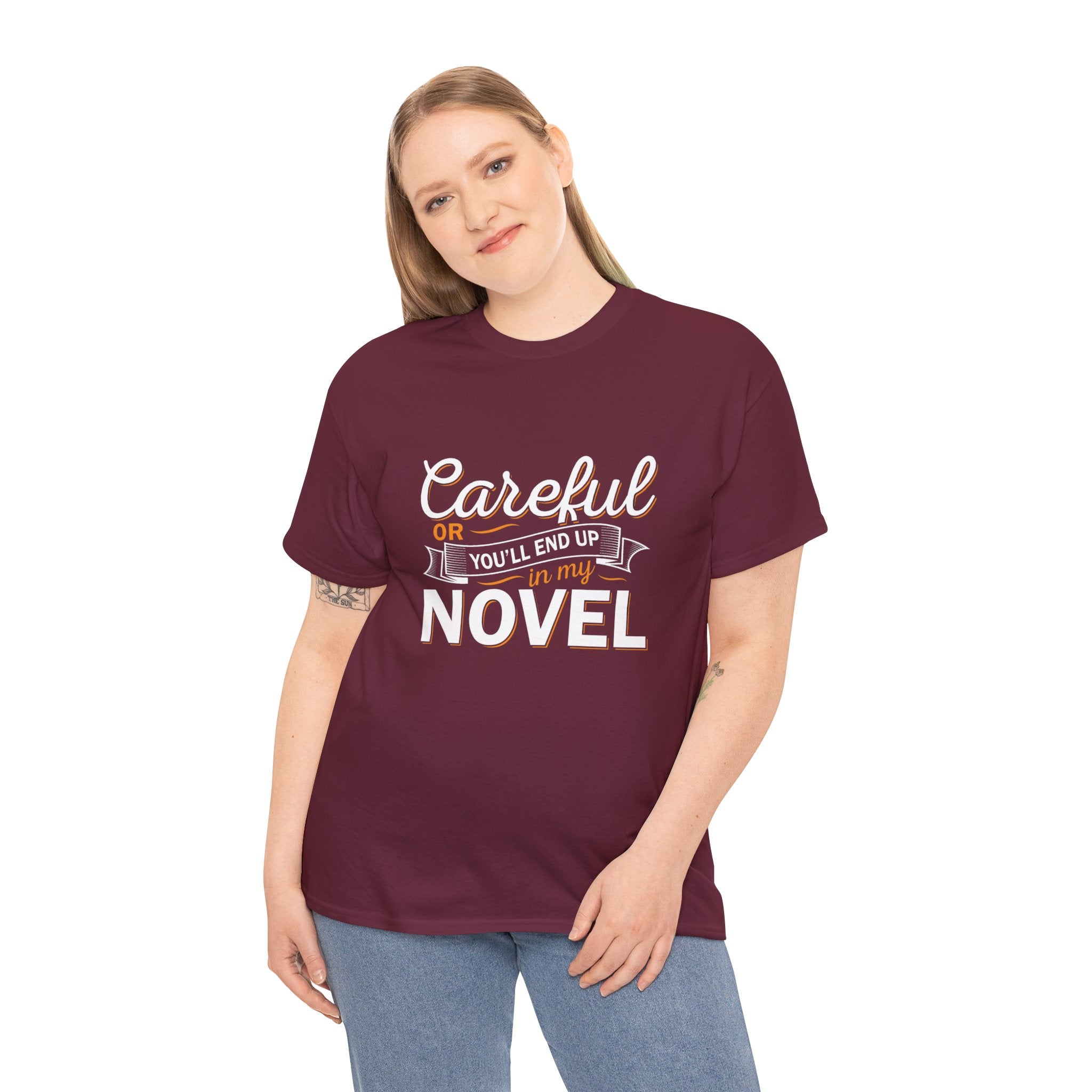 Careful Or You'll End Up In My Novel Shirt | Author and Literature Book Lover Gift T Shirt