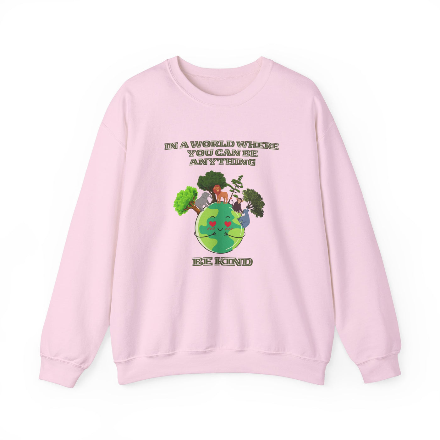 In a World Where You Can Be Anything, Be Kind Sweatshirt Vibes