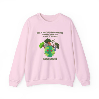 In a World Where You Can Be Anything, Be Kind Sweatshirt Vibes