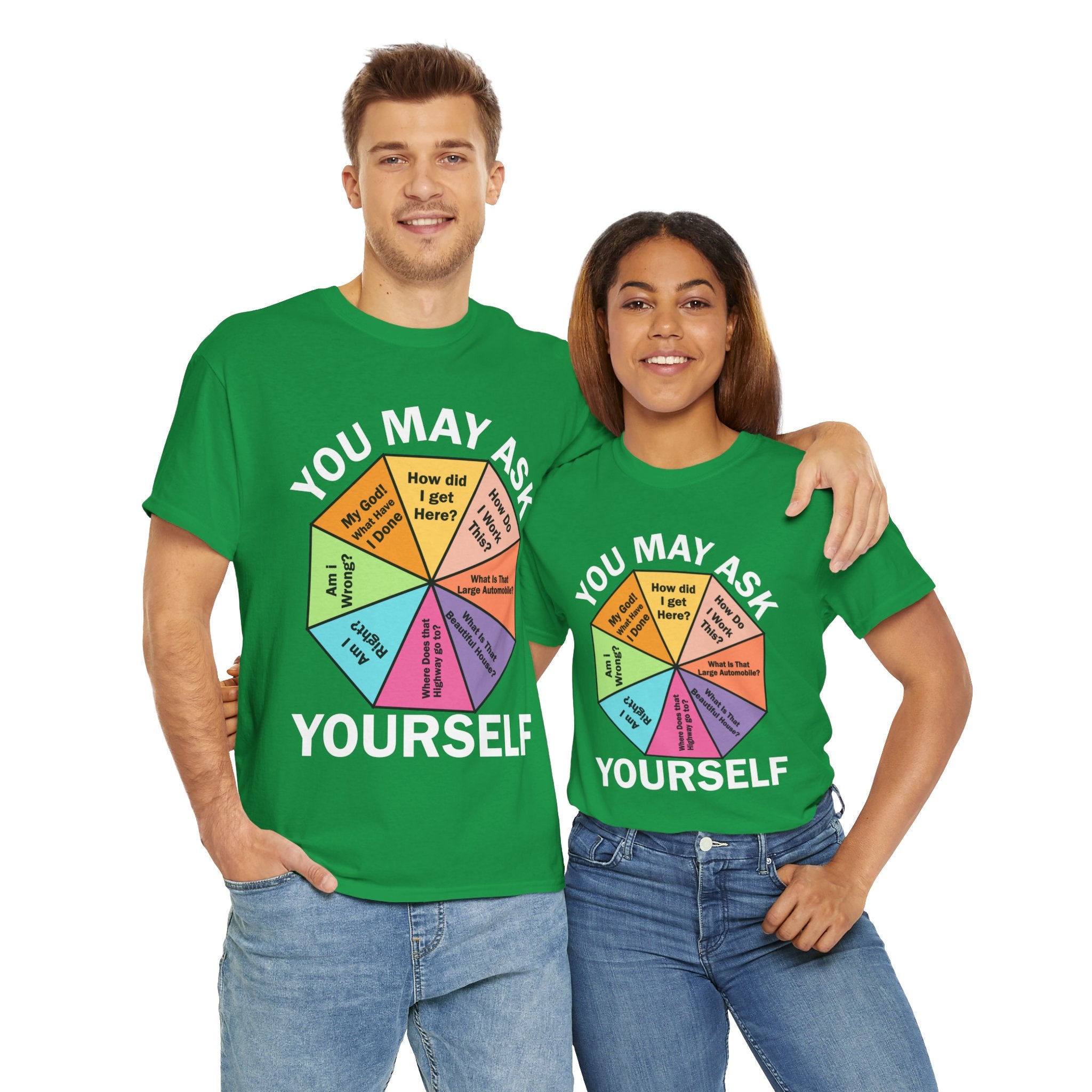 Soft and Comfortable You May Ask Yourself T-Shirt - Unisex Tee for Daily Wear