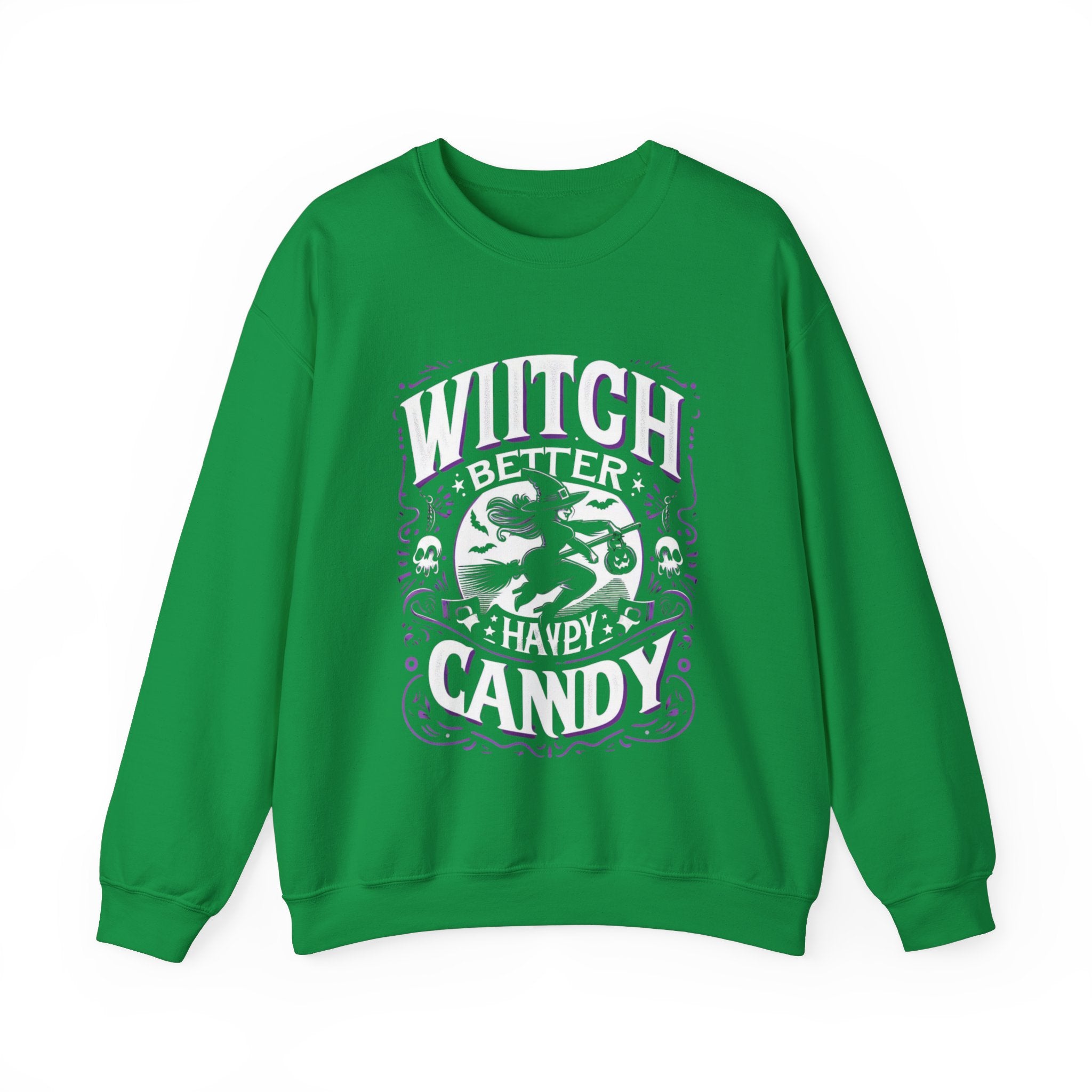 Witch Better Have My Candy Sweatshirt: Halloween Fun for All Ages