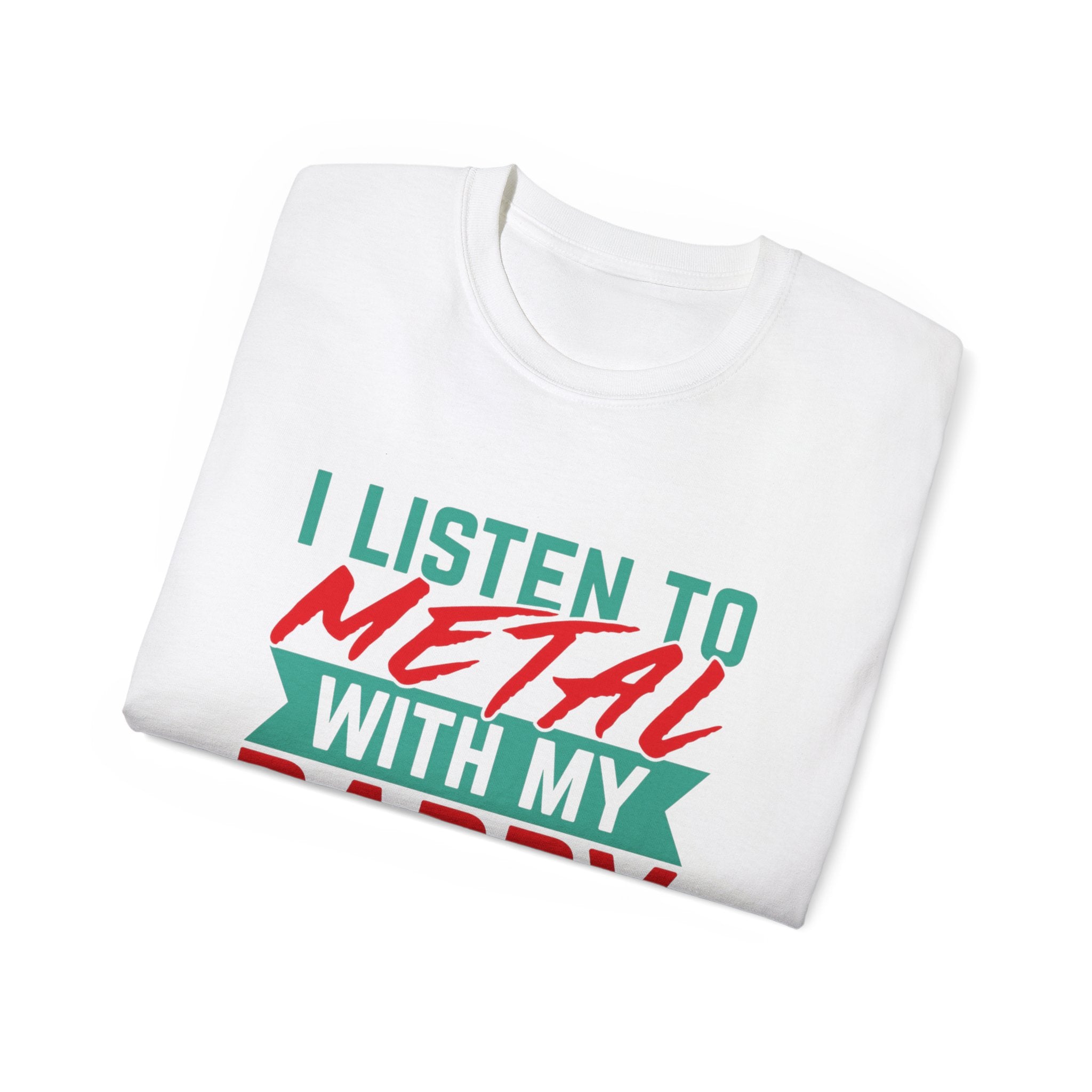 I listen to metal with my daddy T shirt: Father's Day Matching Shirts - Music Lover Gift - Heavy Metal Dad Shirt