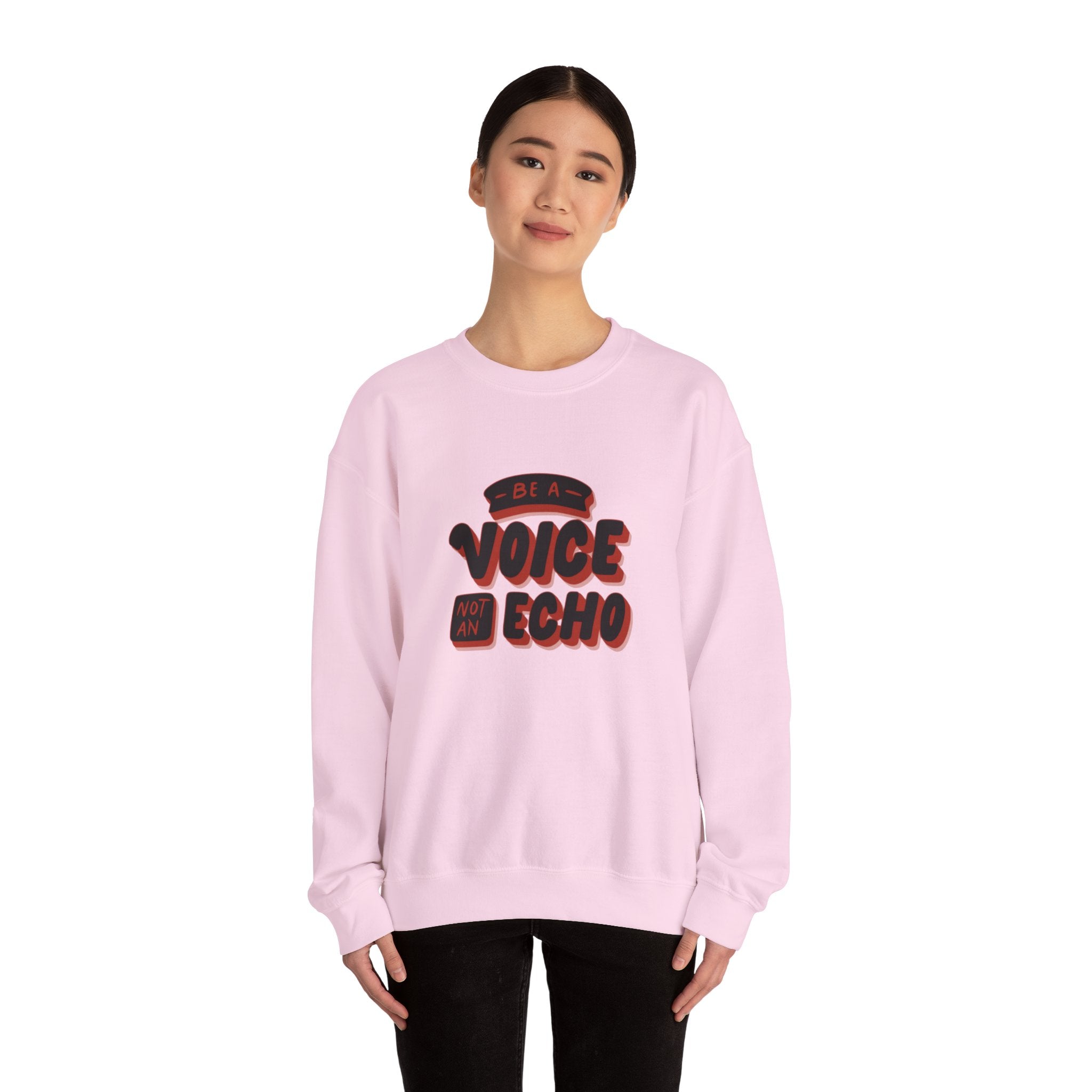 Be a Voice, Not an Echo Sweatshirt - Trendy & Inspirational Fashion, Empowerment Fashion