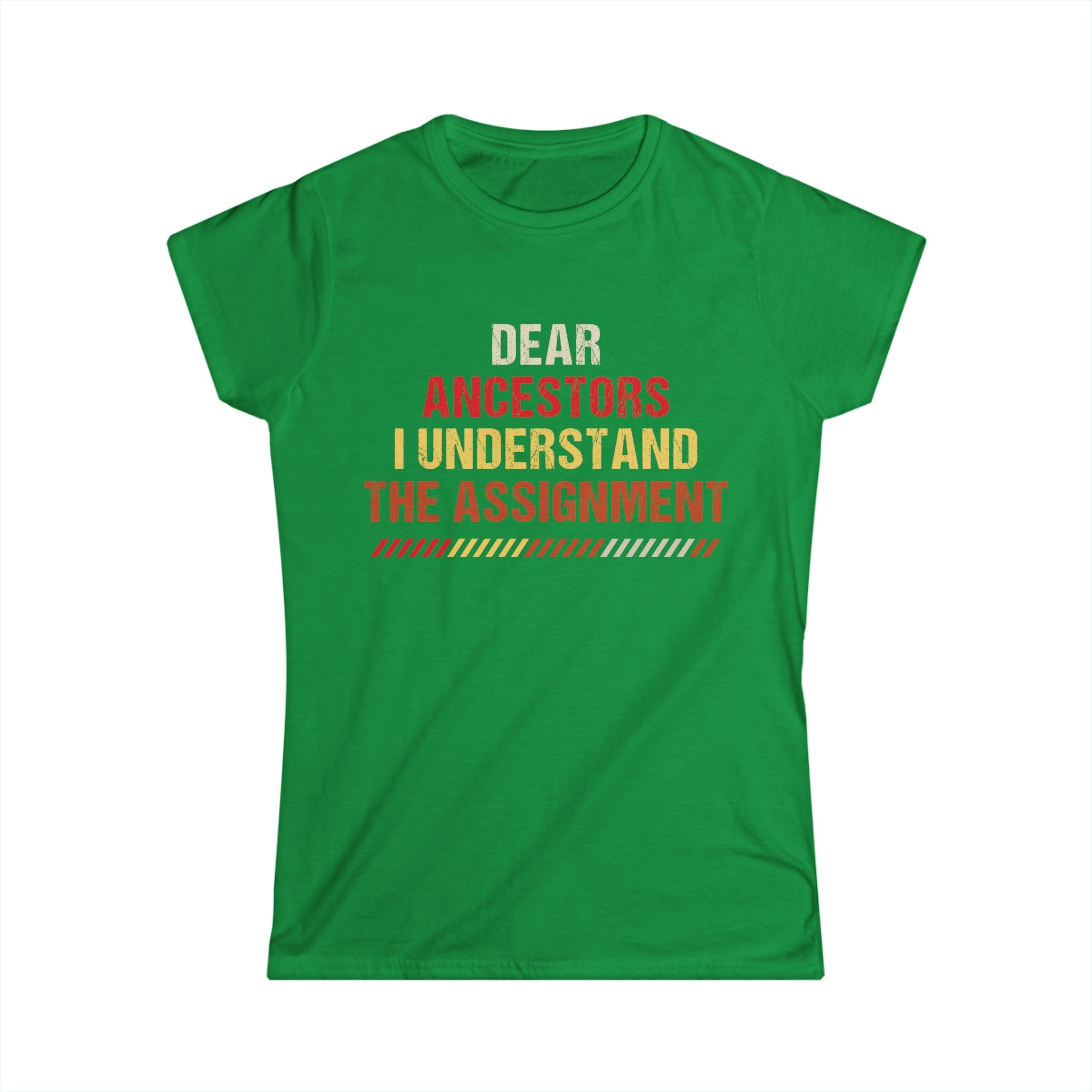 Dear Ancestors, I Understand the Assignment T-Shirt - Empowering Heritage Tee for the Modern Soul, Legacy Awareness