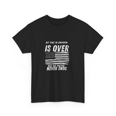 My Time in Uniform Ends, But My Watch Never Stops - Veteran's Pride T-Shirt