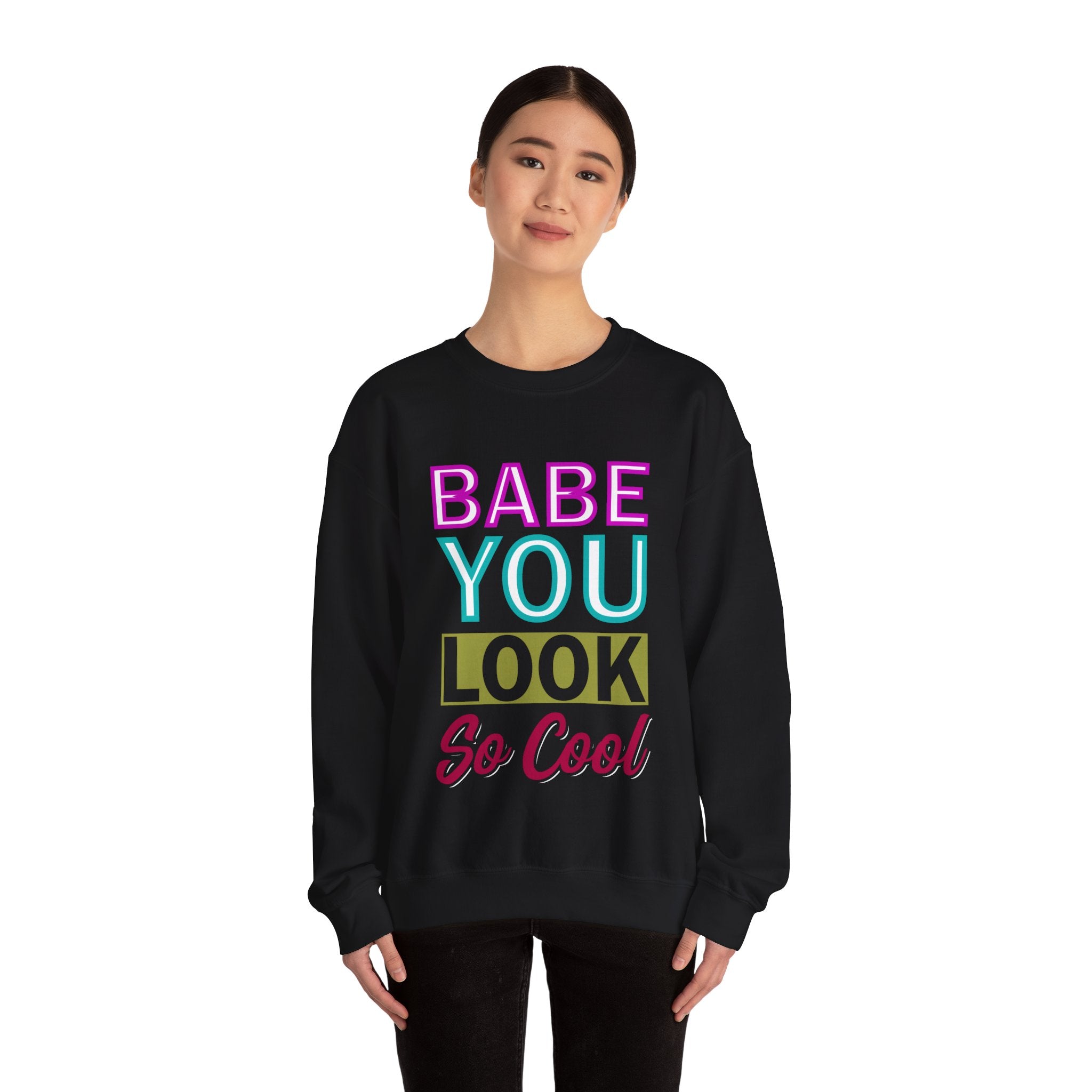 Babe You Look So Cool Crewneck Sweatshirt : Cool Babe Sweatshirt - Trendy Graphic Pullover for Women