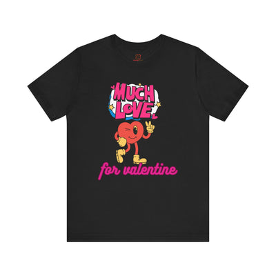 Much Love Valentine's Day T-Shirt - Cute & Romantic Graphic Tee