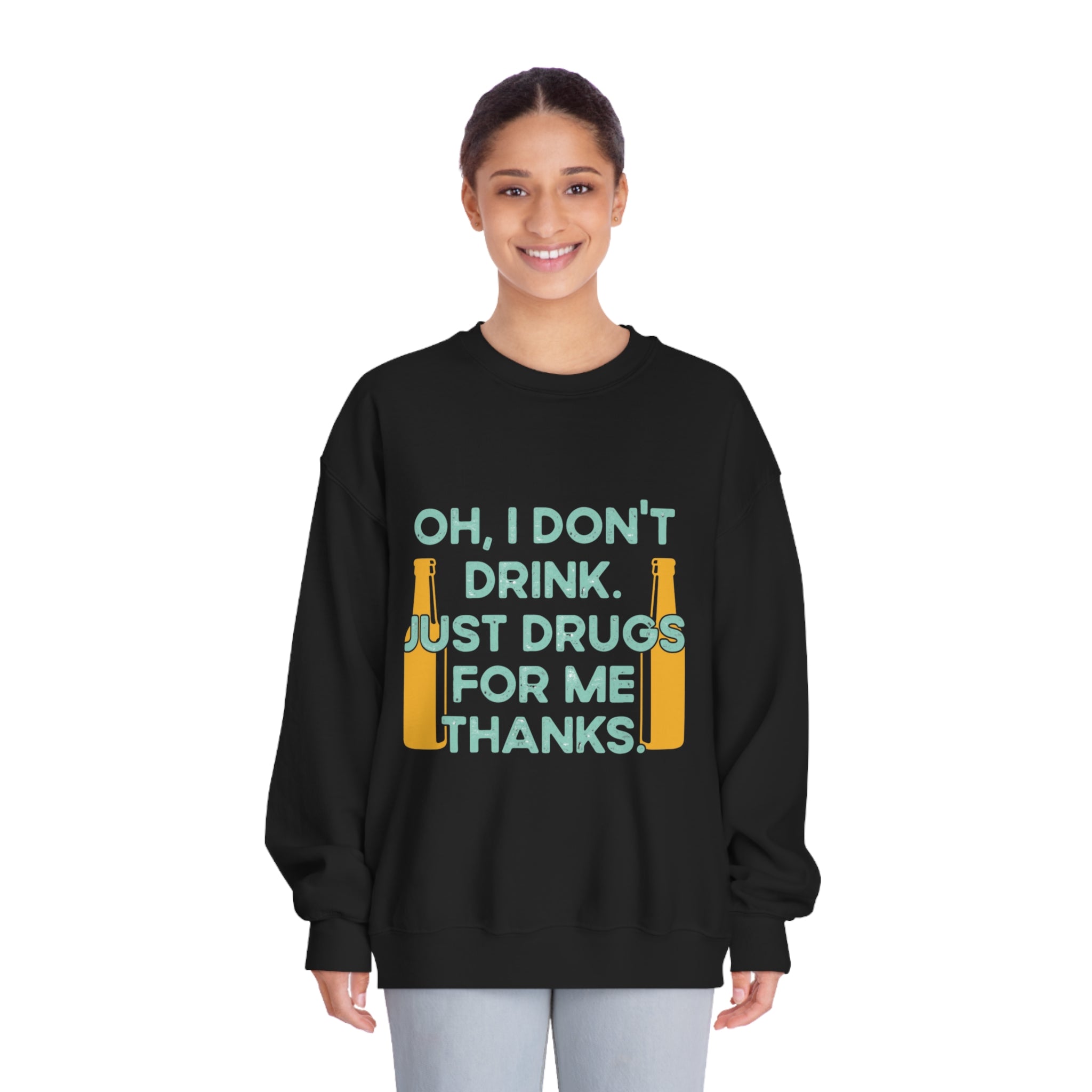 Oh I Don't Drink Just Drugs For Me Thanks Sweatshirt | Cute Pharmacy Sweatshirt | Club Sweatshirt