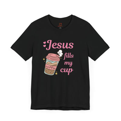 Jesus Fills My Cup - Valentine's Day Christian T-Shirt for Women & Men"