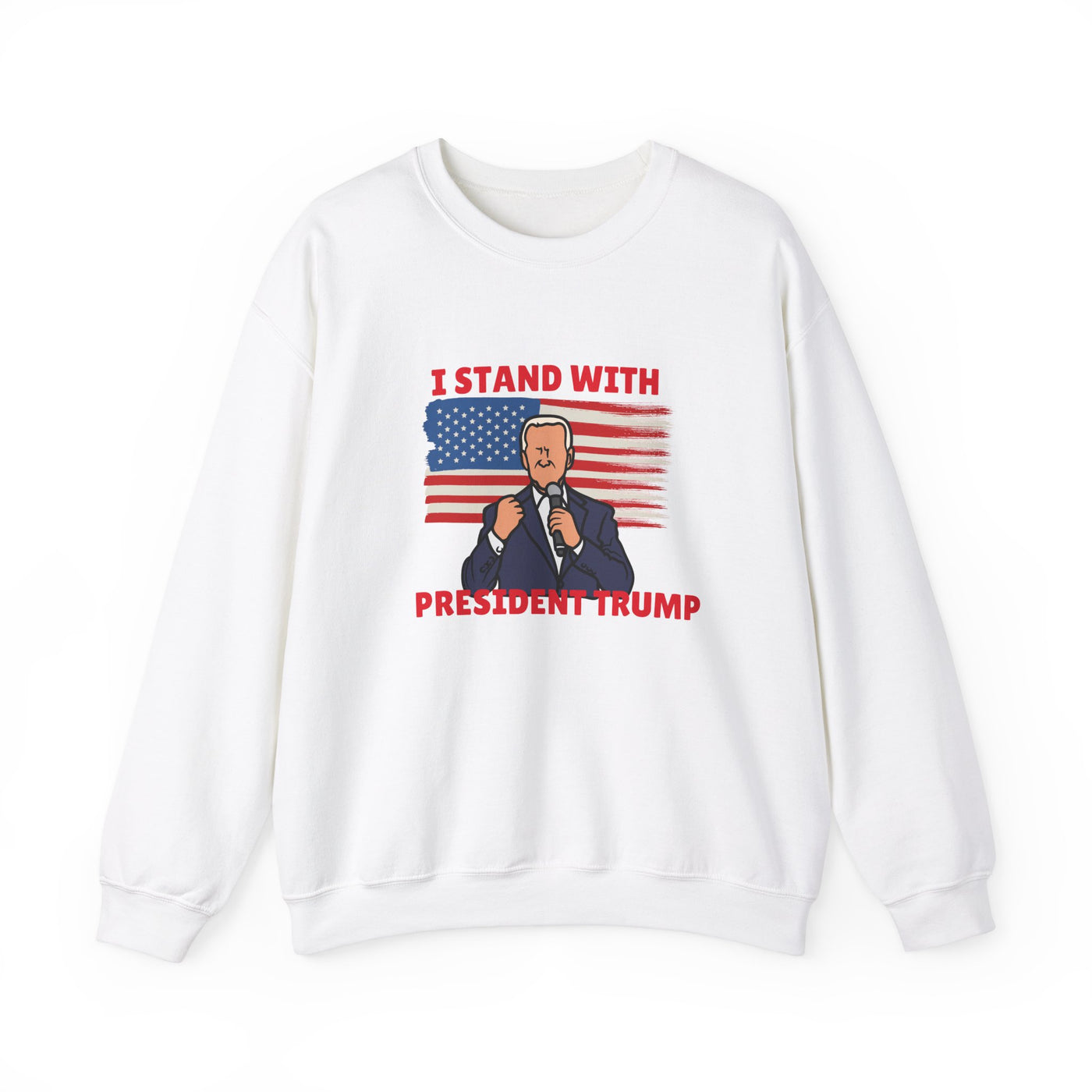 I Stand with President Trump Sweatshirt - Show Your Support with Style