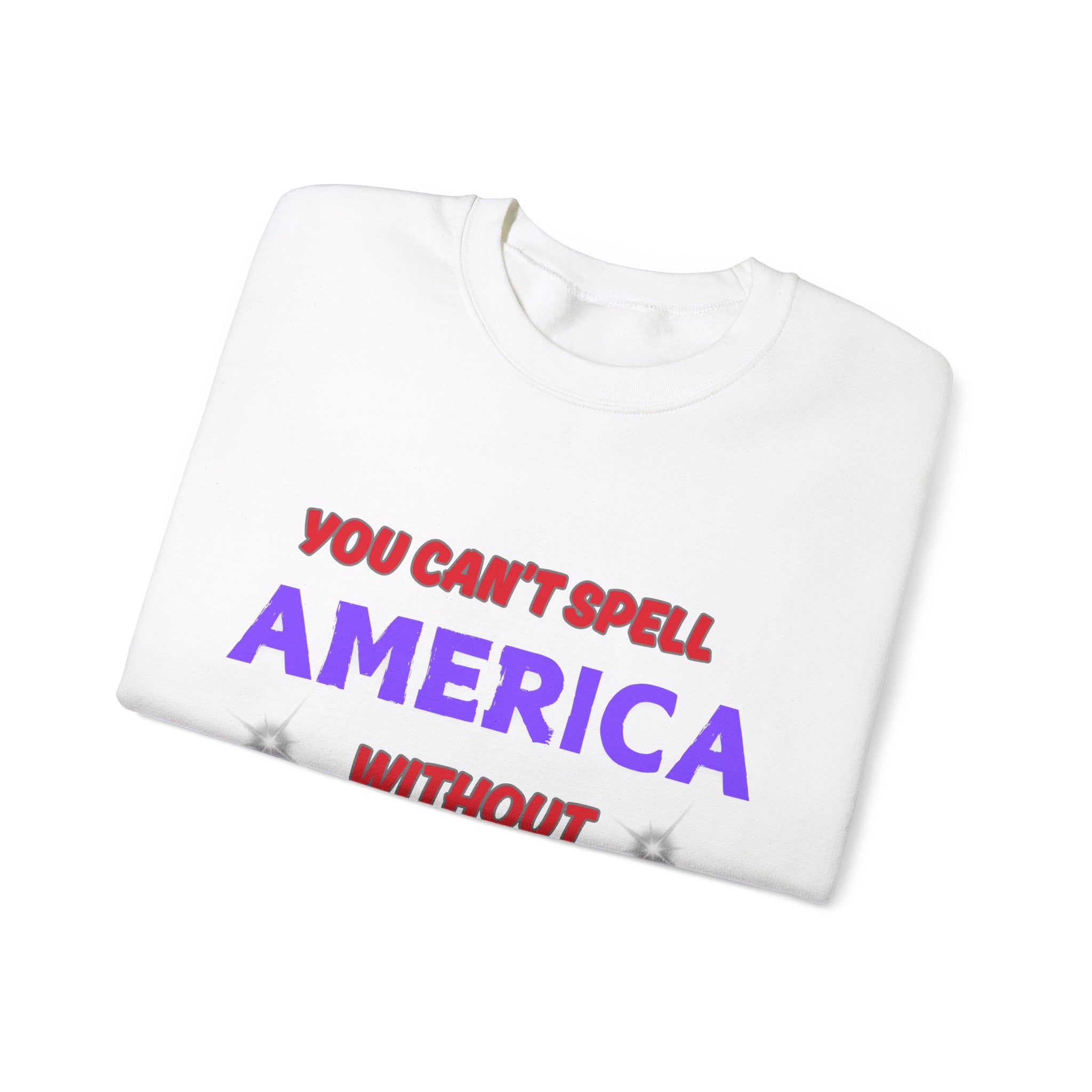 Patriotic Style: You Can't Spell America Without Eric Sweatshirt