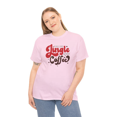 My Bells Don't Jingle Without Coffee T-Shirt - Fun Holiday Tee"