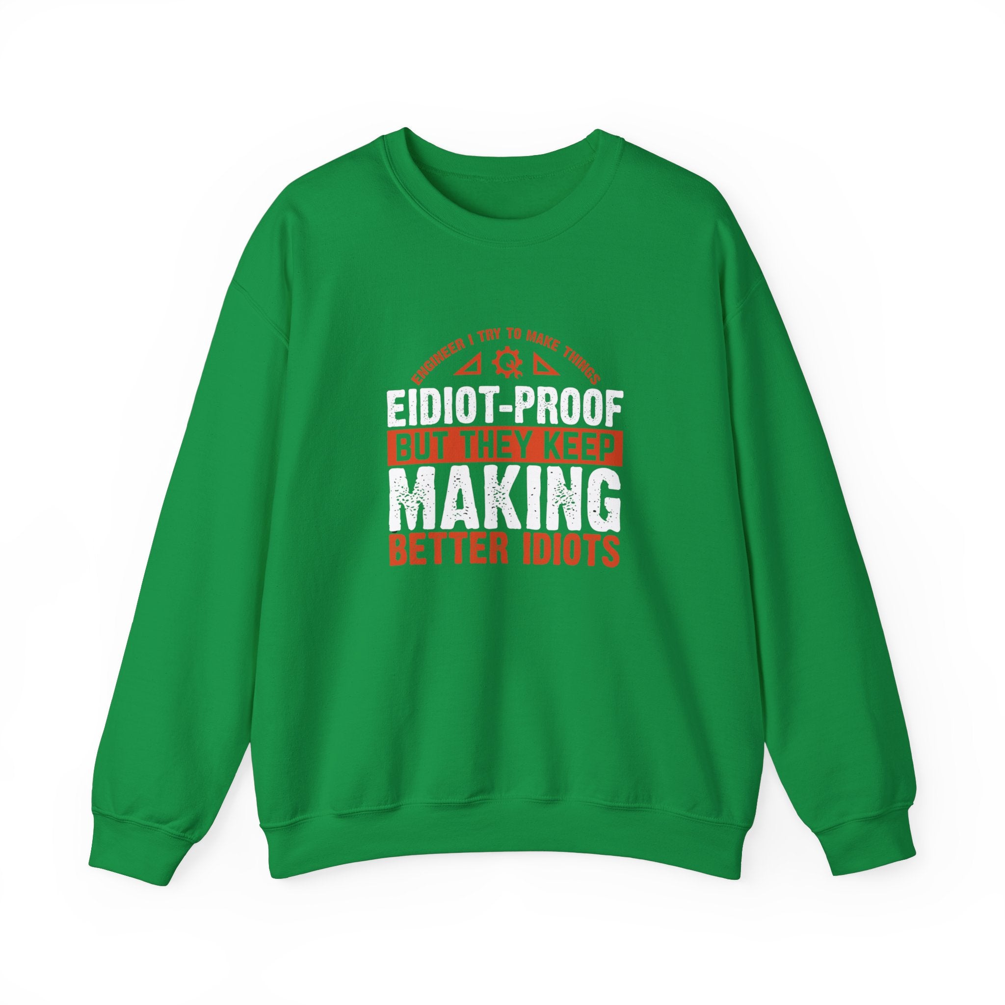 Engineering Genius Sweatshirt - Idiot-Proof Maker - Funny Engineering Gift