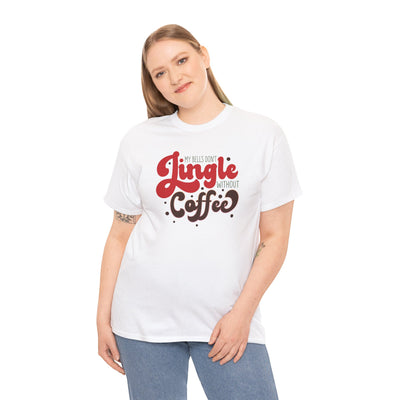 My Bells Don't Jingle Without Coffee T-Shirt - Fun Holiday Tee"