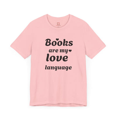 Books Are My Love Language Valentine's Day T-Shirt - Cute & Funny Bookworm Gift