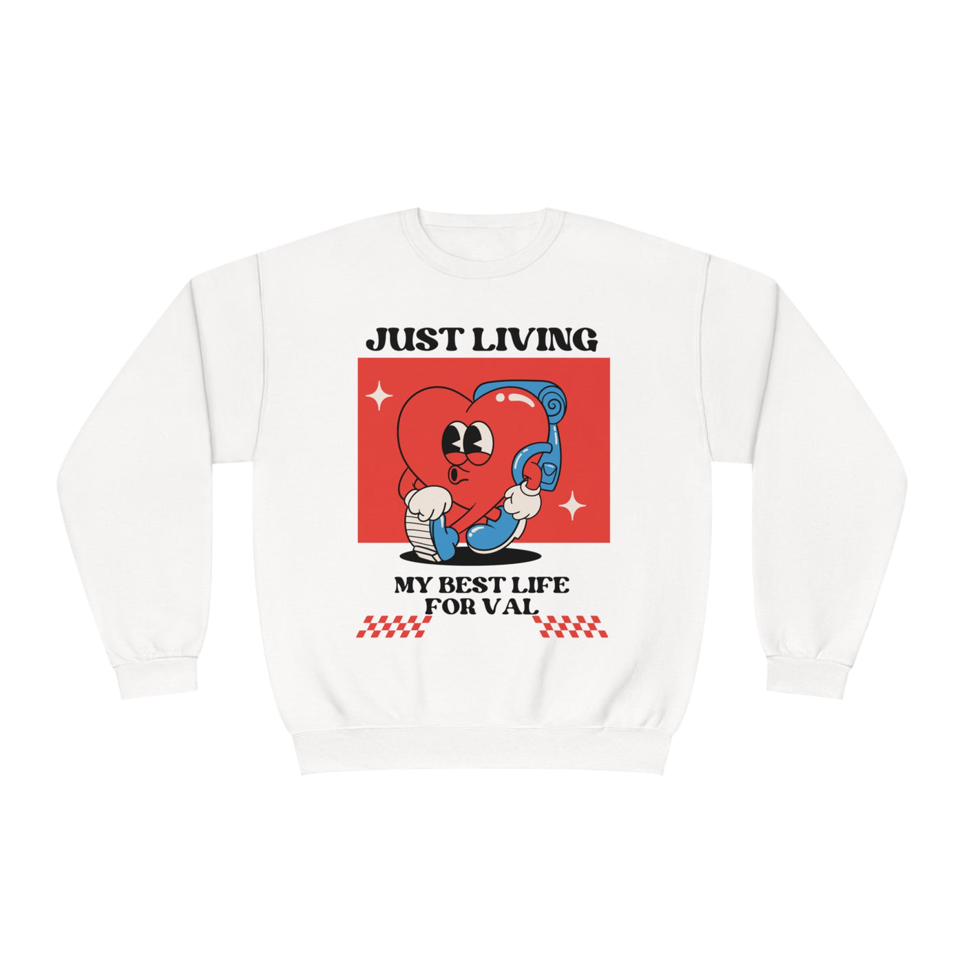 Just Living My Best Life Valentine's Day Sweatshirt - Cozy & Confident