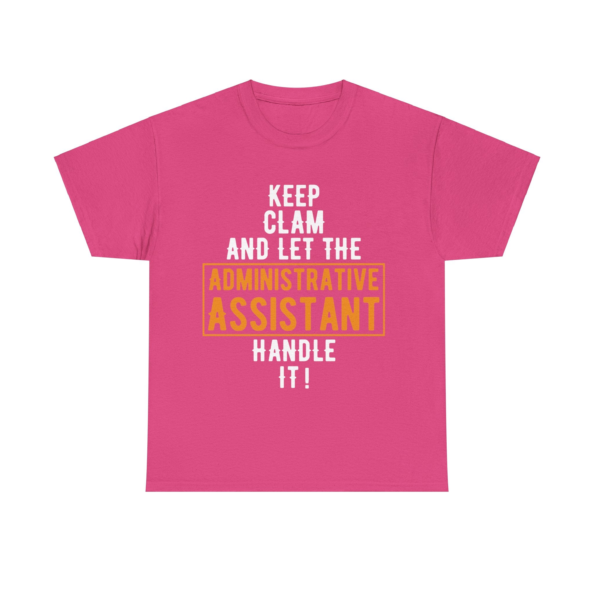 Administrative Assistant T-Shirt: Stay Calm and Let Me Handle It