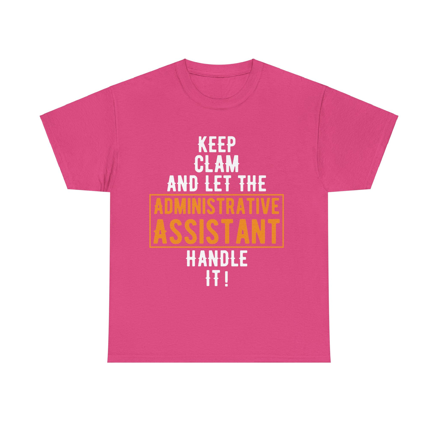 Stay Calm and Let Me Handle It - Administrative Assistant T-Shirt