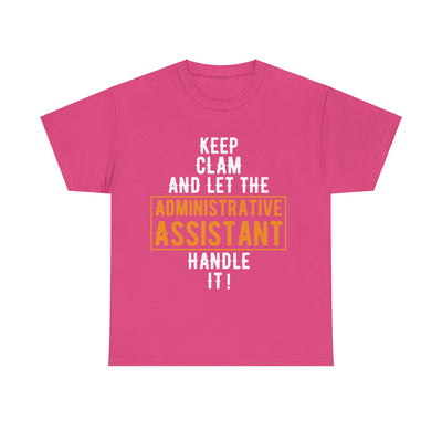 Stay Calm and Let Me Handle It - Administrative Assistant T-Shirt