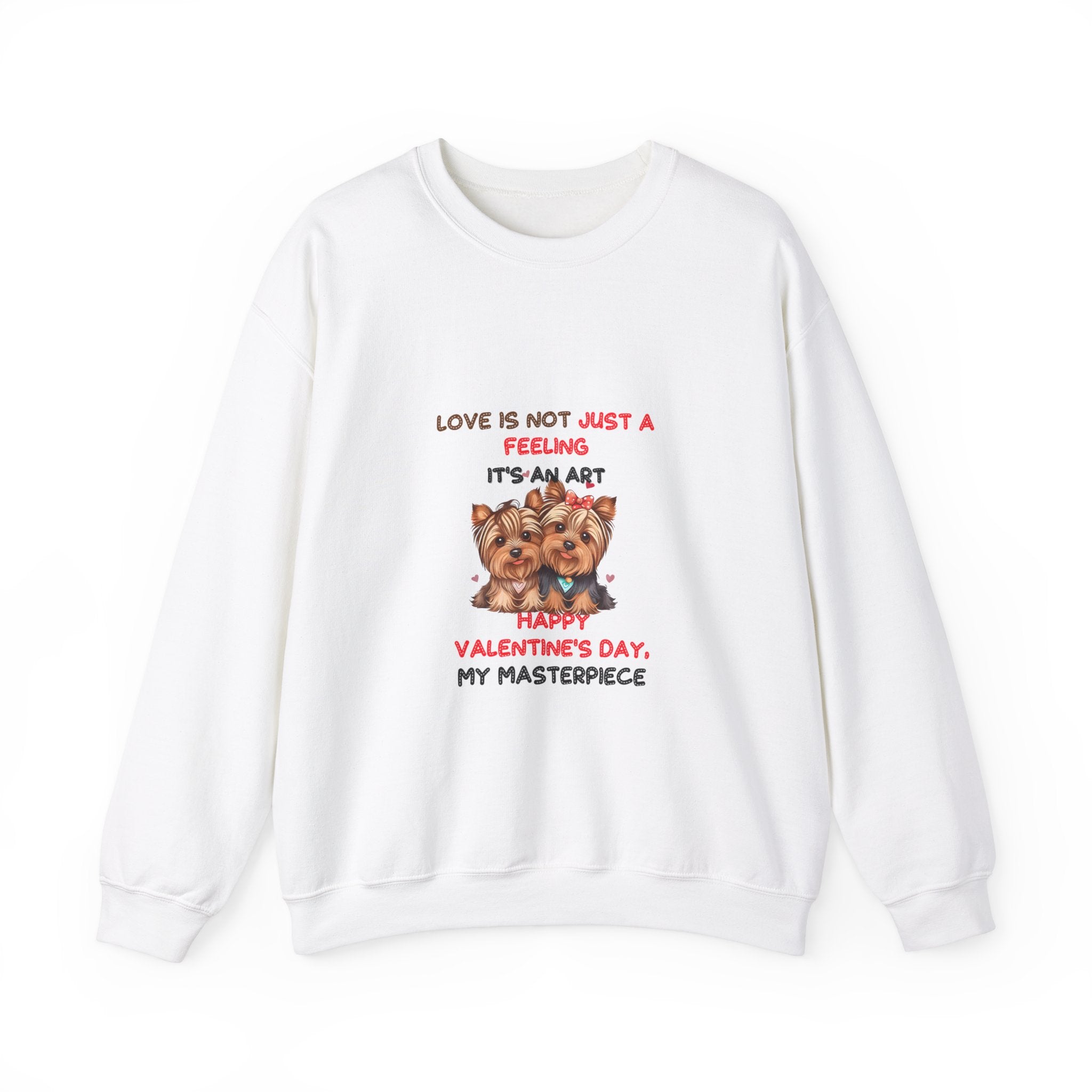 Love is Not Just a Feeling, It's an Art - Happy Valentine's Day My Masterpiece Sweatshirt