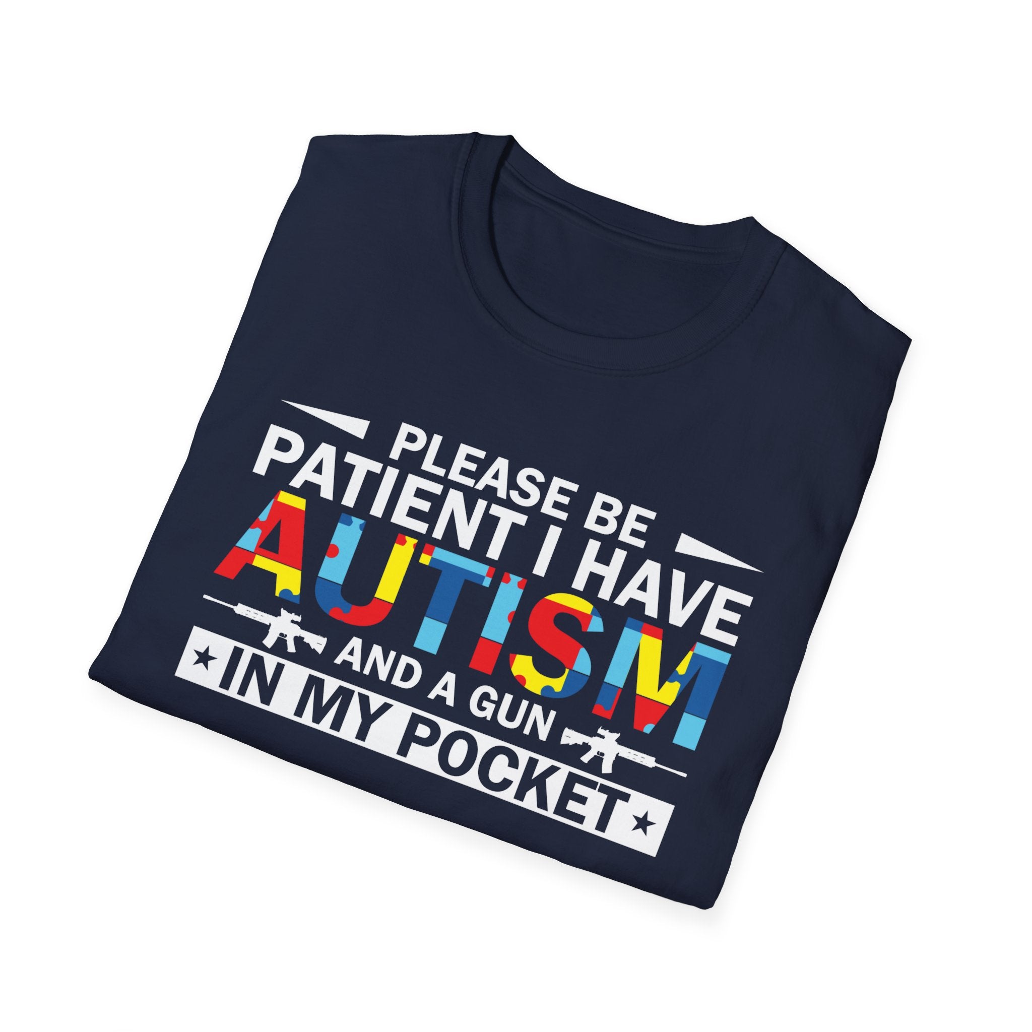 Please Be Patient, I Have Autism and a Gun in My Pocket' T-Shirt - Inclusive Awareness Tee for Understanding Differences