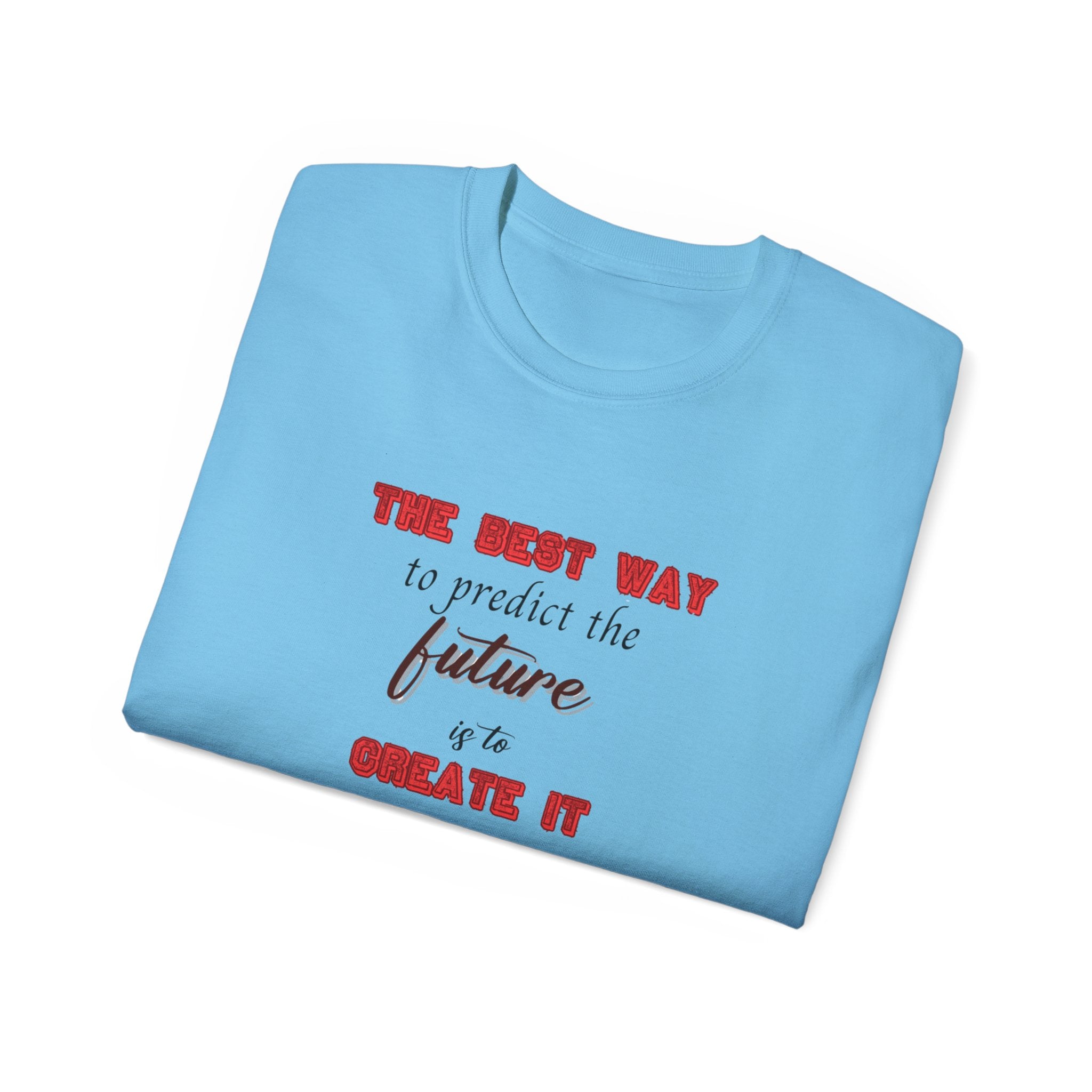 The Best Way to Predict the Future is to Create It' T-Shirt - Motivational Tee for Visionaries and Go-Getters, Motivational Tee