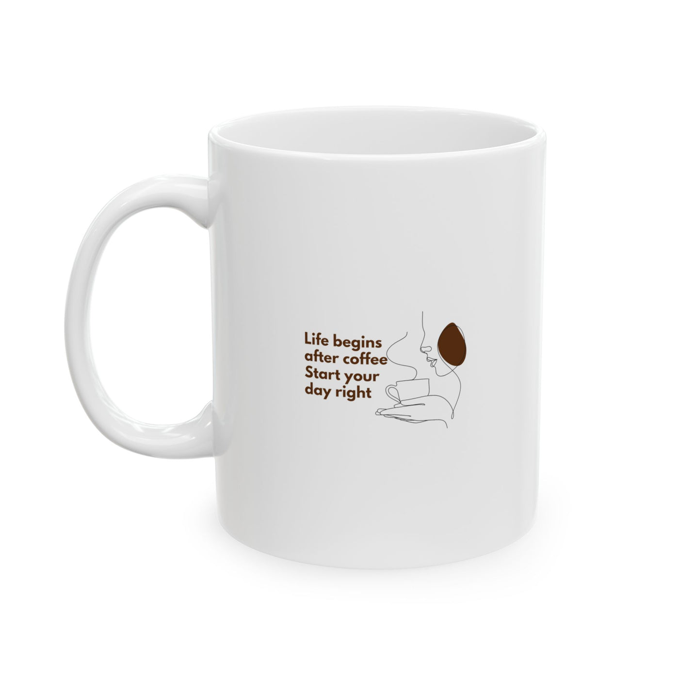 Life Begins After Coffee, Start Your Day Right Mug - Inspirational  Coffee Cup