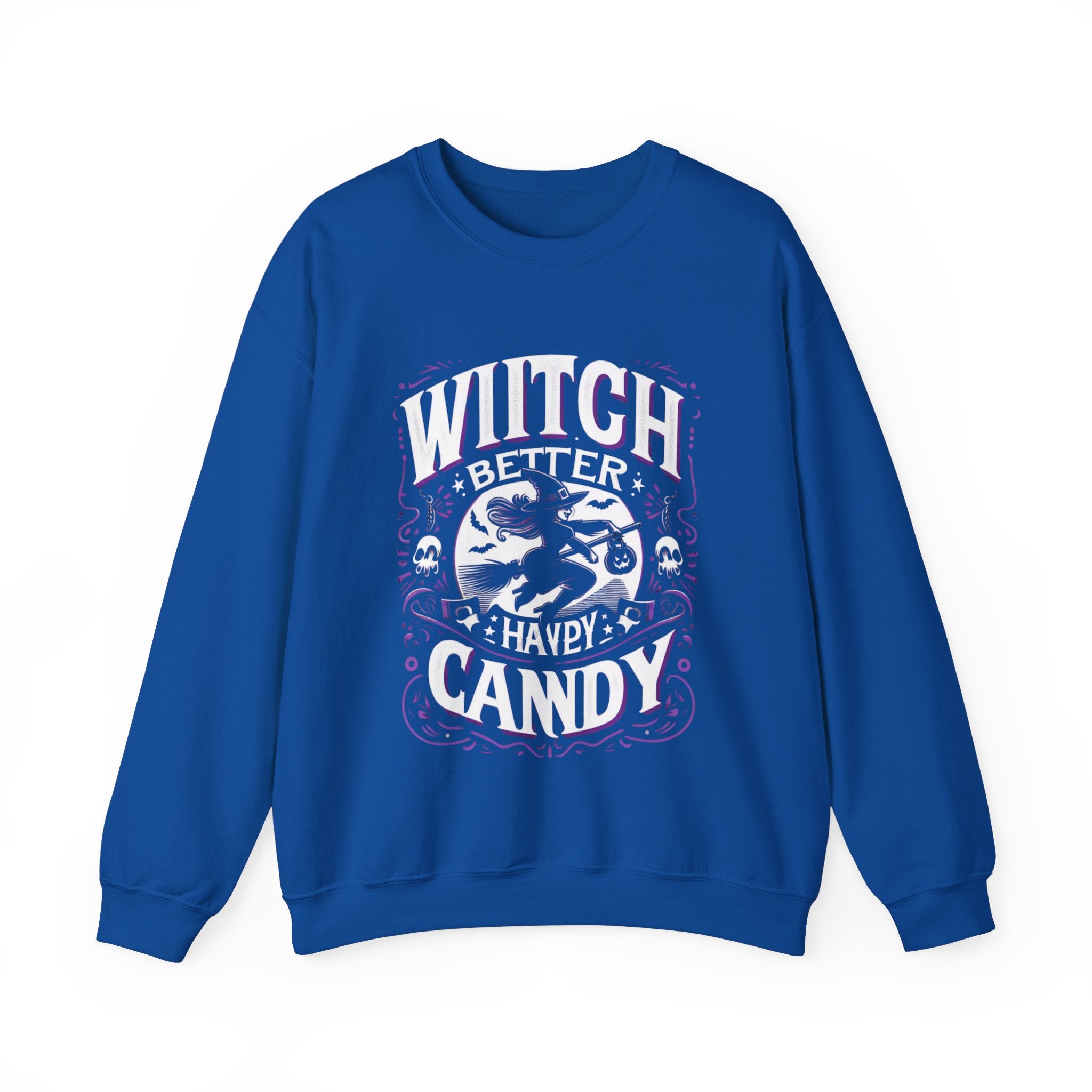 Witch Better Have My Candy Sweatshirt: Halloween Fun for All Ages