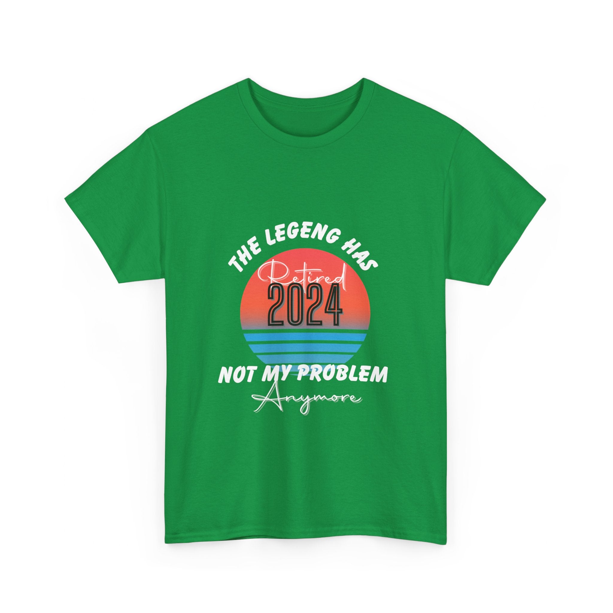 The Legend Has Retired 2024: Not My Problem Anymore T-Shirt