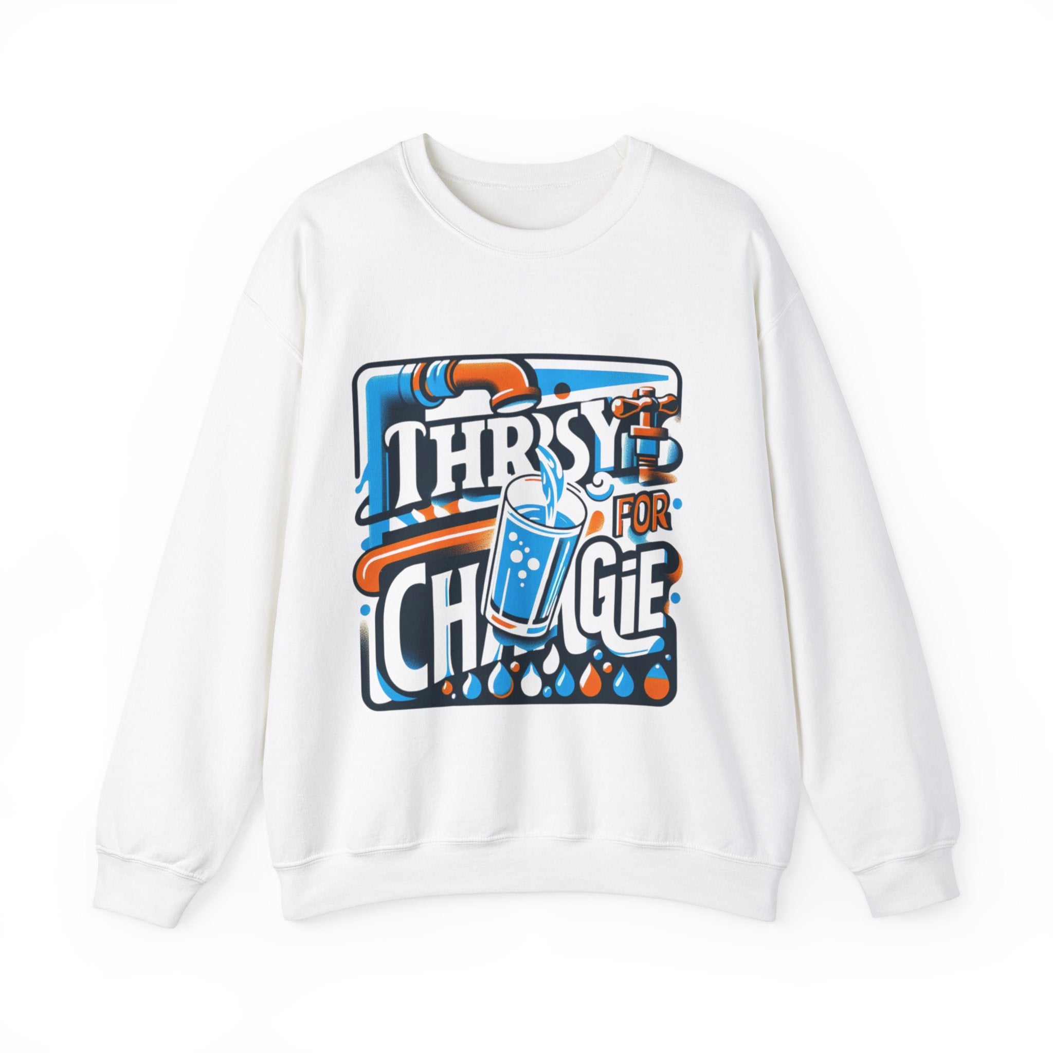 Thirsty for Change Sweatshirt: Embrace Empowerment and Style