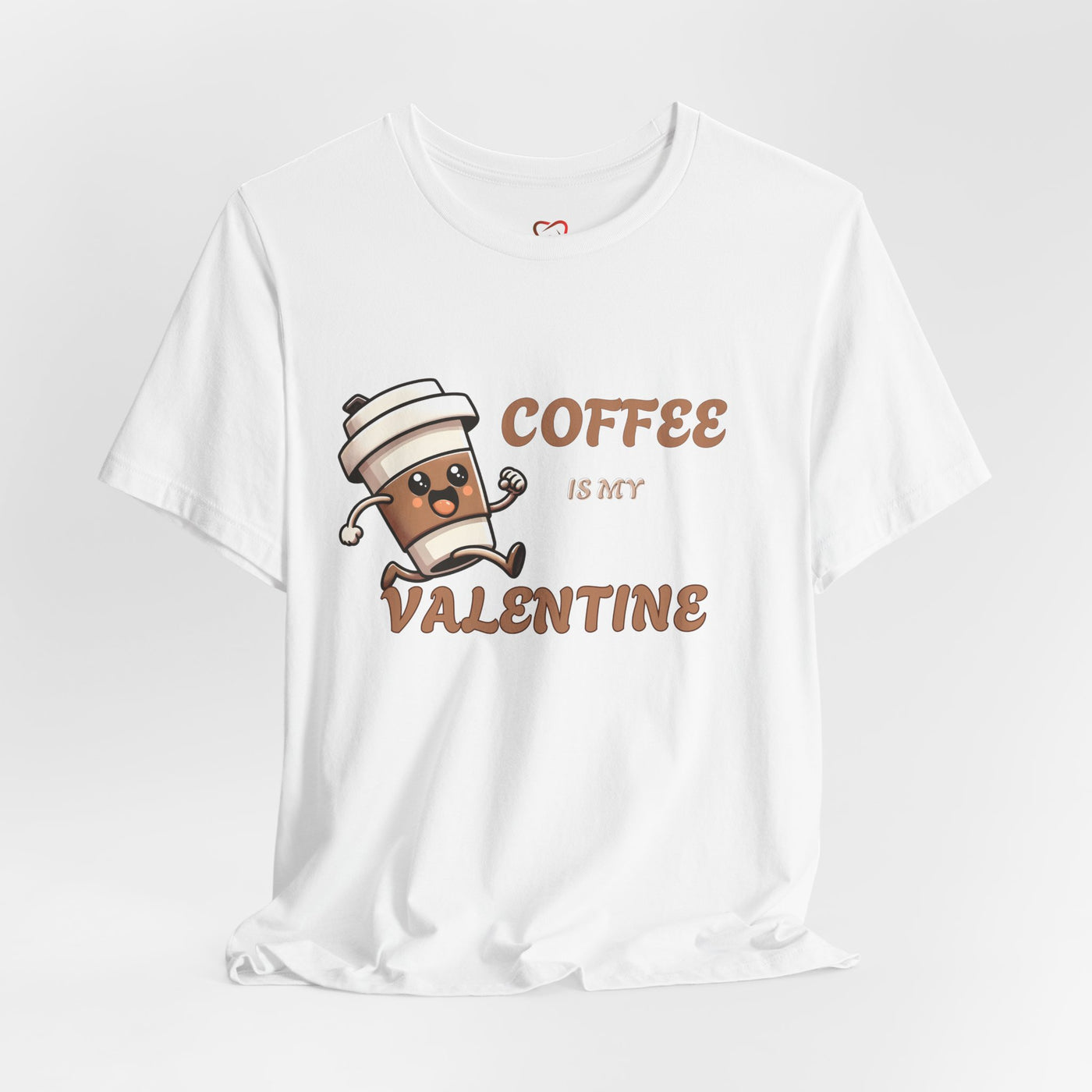 Coffee is My Valentine T-shirt - Funny Coffee Lover Gift