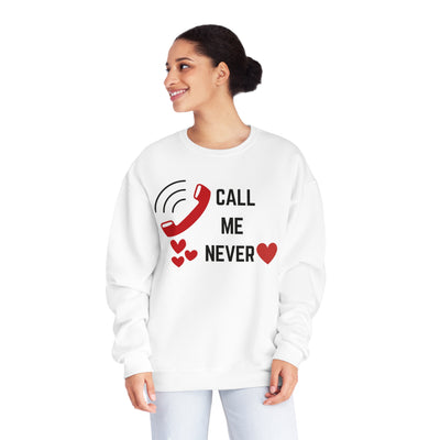 Call Me Never Valentine Sweatshirt - Funny Anti-Valentine's Day Sweatshirt"