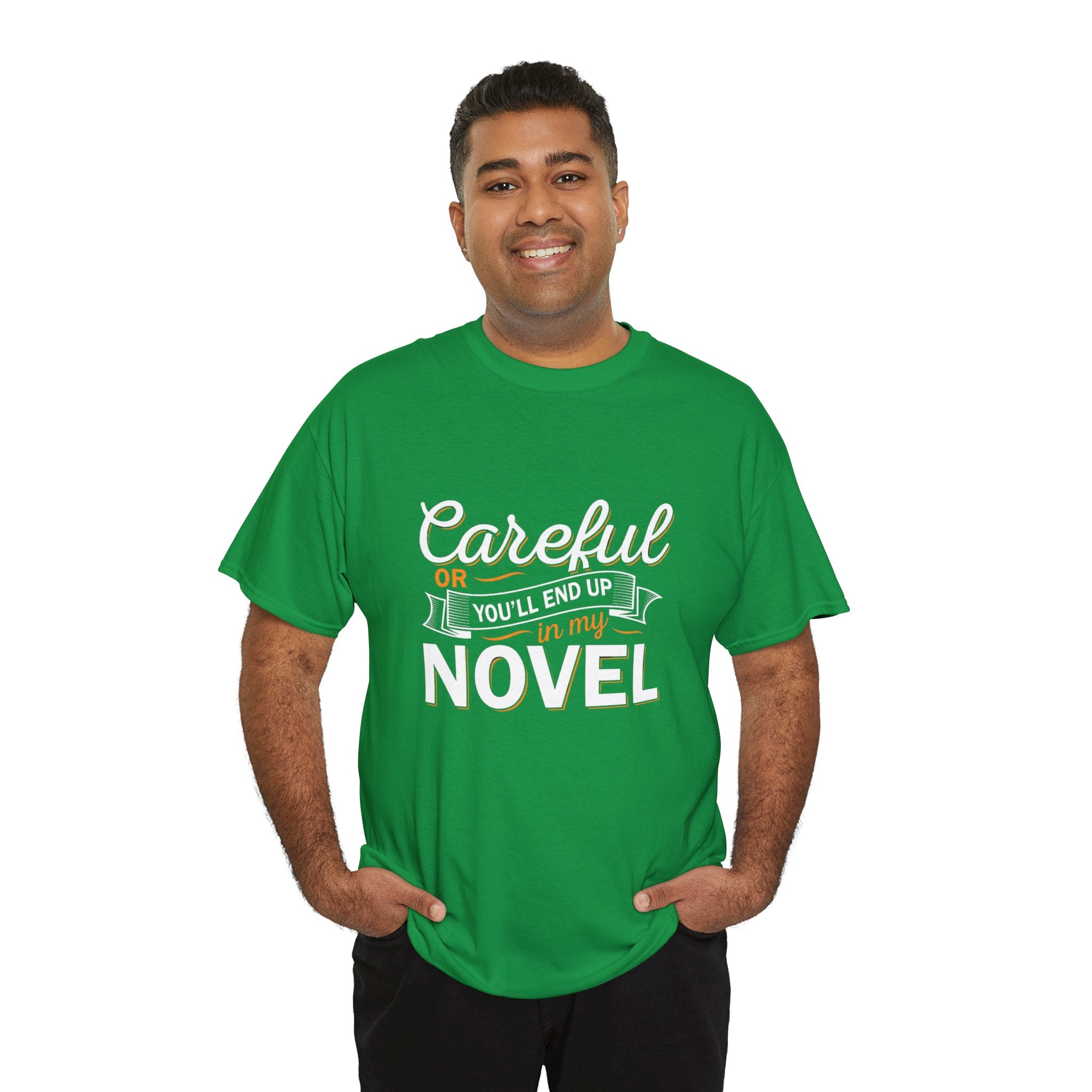 Careful Or You'll End Up In My Novel Shirt | Author and Literature Book Lover Gift T Shirt