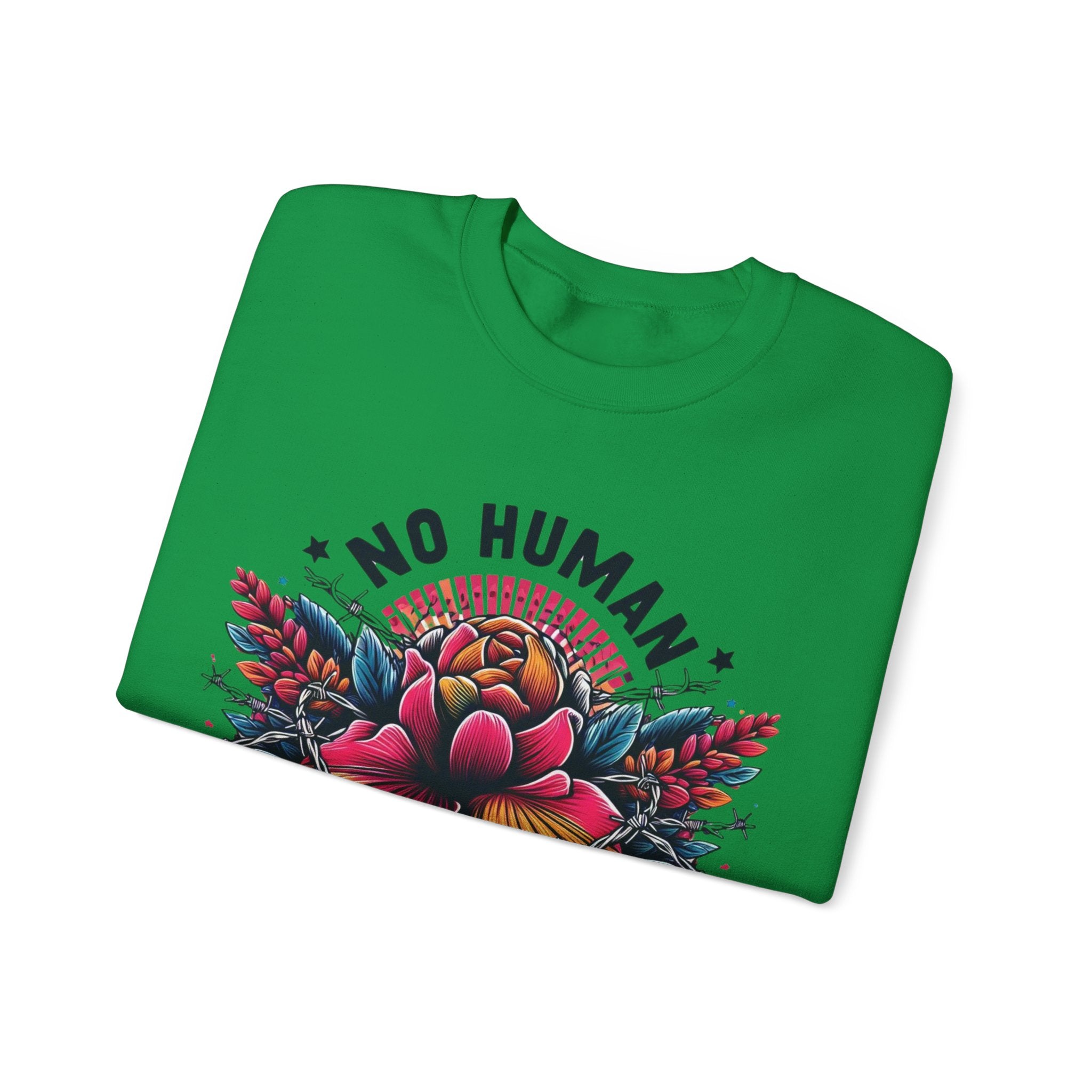 Empowerment Statement: 'No Human Is Illegal' Sweatshirt"