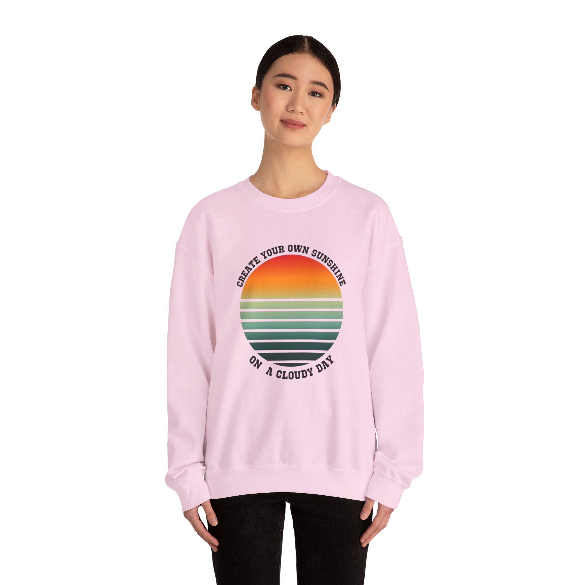 Create Your Own Sunshine on a Cloudy Day Sweatshirt | Inspirational Quote Apparel