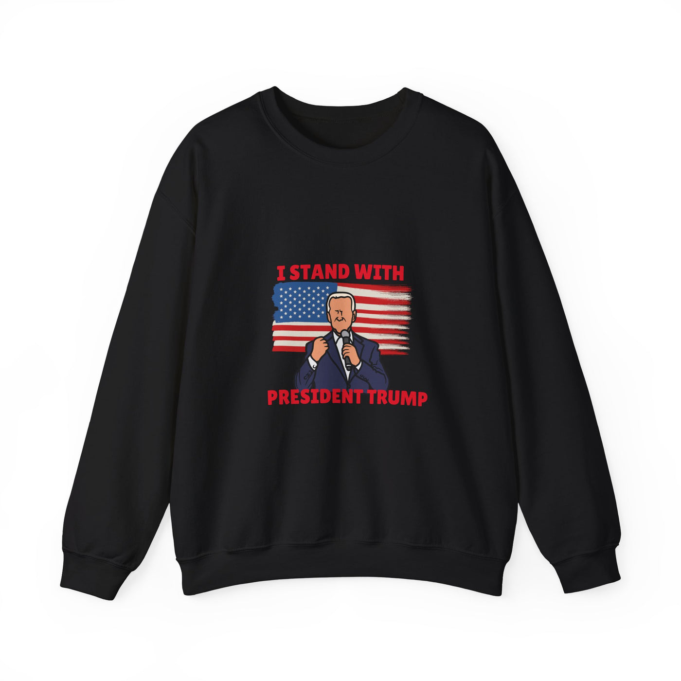 I Stand with President Trump Sweatshirt - Show Your Support with Style