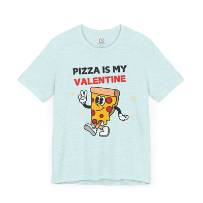 Pizza is My Valentine: Funny Valentine's Day T-Shirt for Foodies