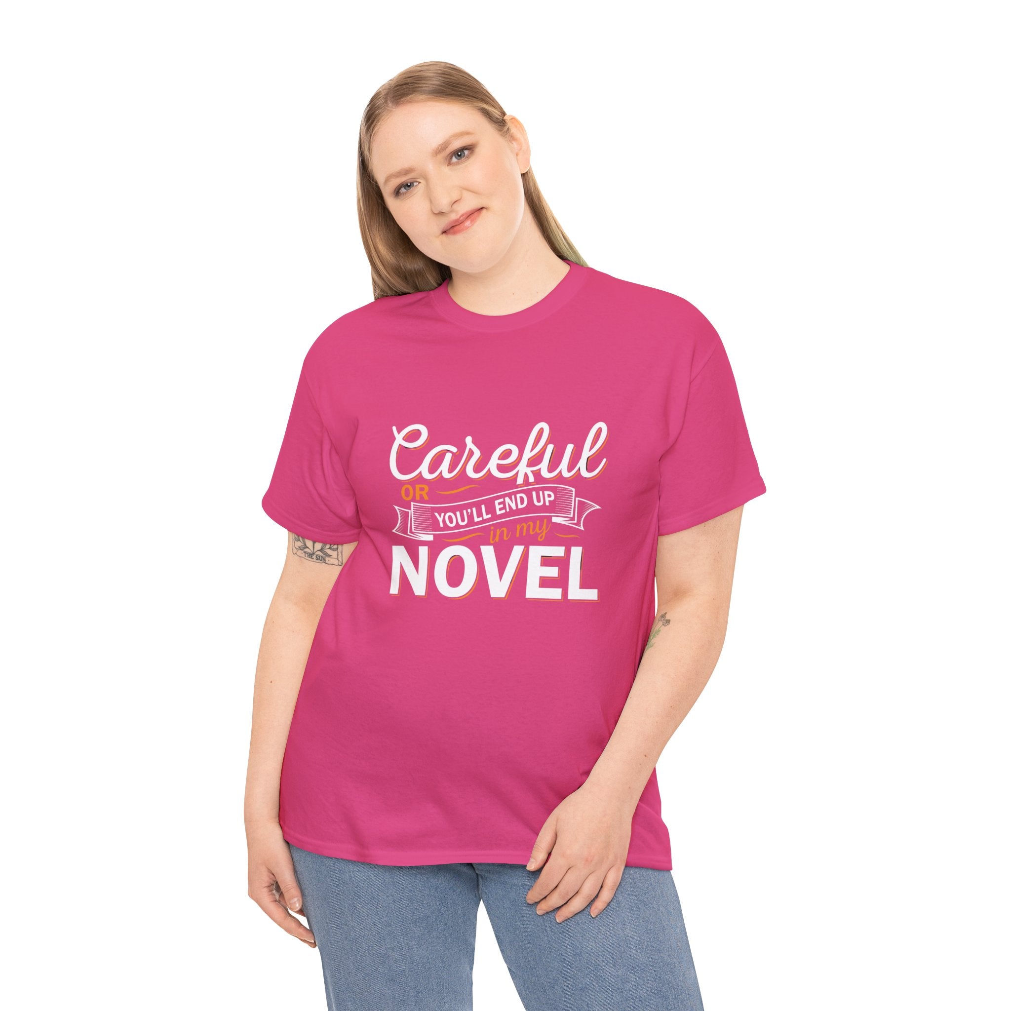 Careful Or You'll End Up In My Novel Shirt | Author and Literature Book Lover Gift T Shirt