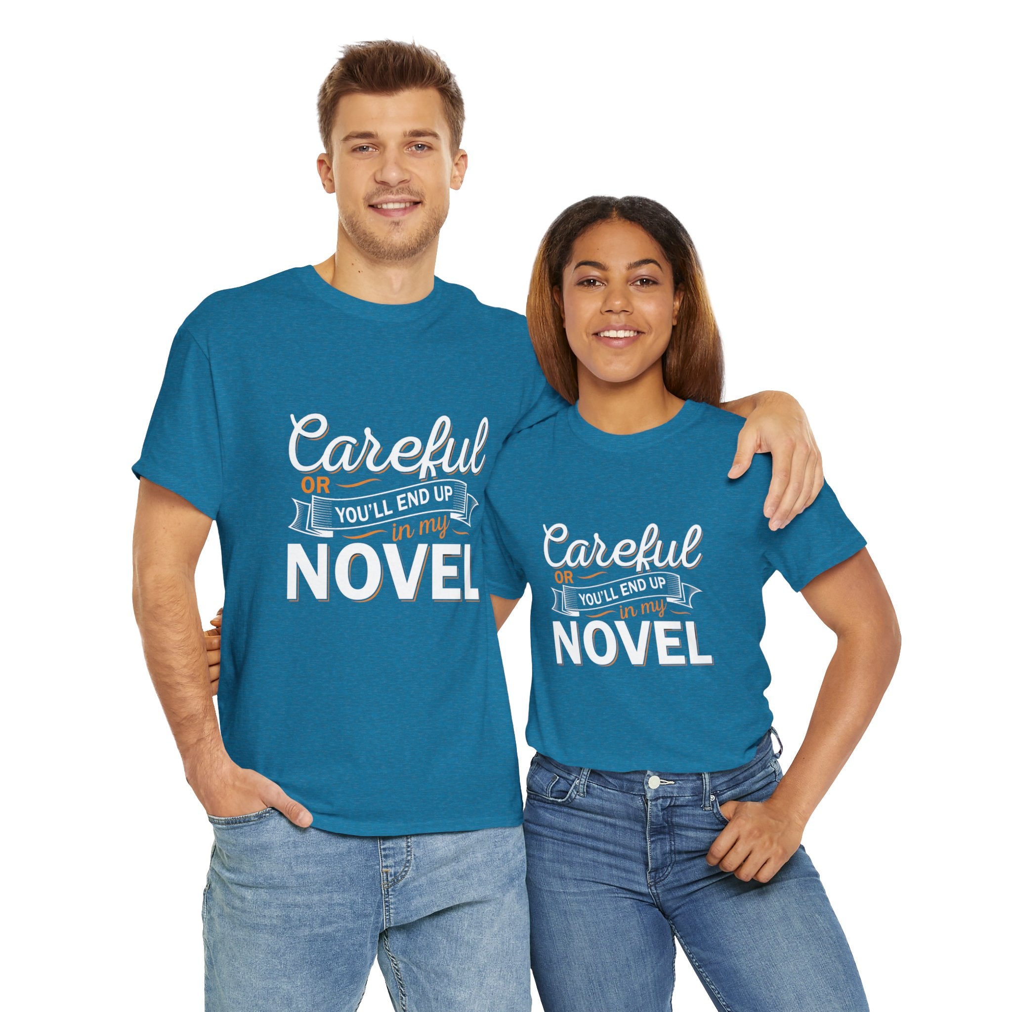 Careful Or You'll End Up In My Novel Shirt | Author and Literature Book Lover Gift T Shirt