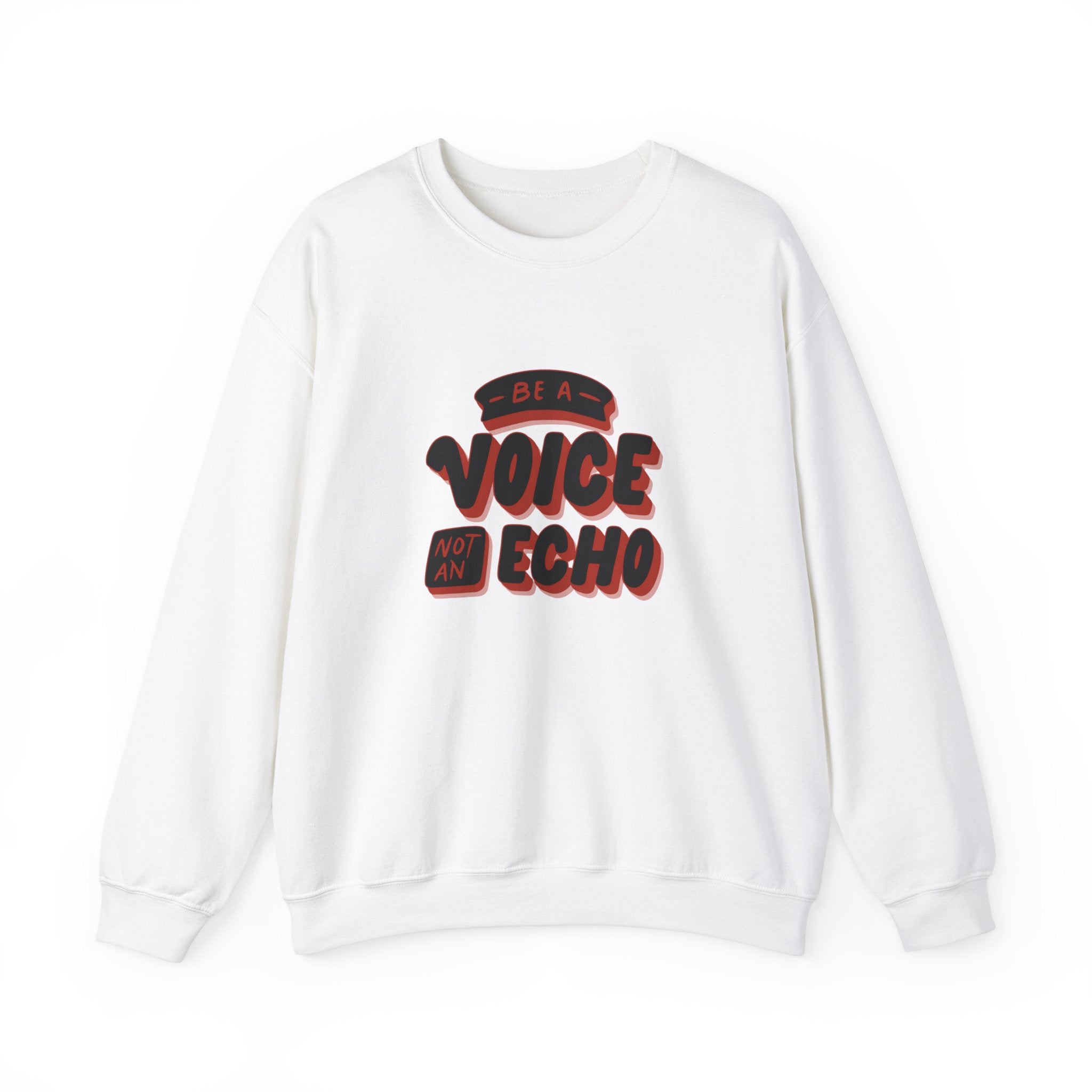 Be a Voice, Not an Echo Sweatshirt - Trendy & Inspirational Fashion, Empowerment Fashion