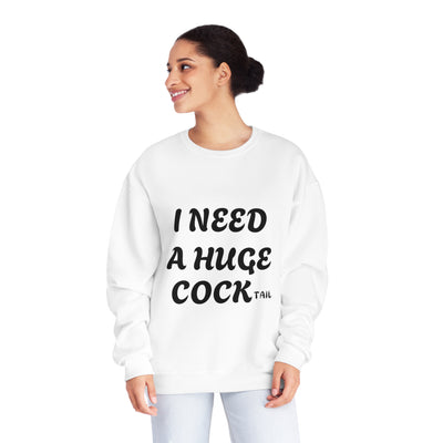 I Need a Huge COCK Tail Sweatshirt, Funny Adult Humor Drinking Gift T-Shirt, Inappropriate Shirts, Funny Saying Shirt