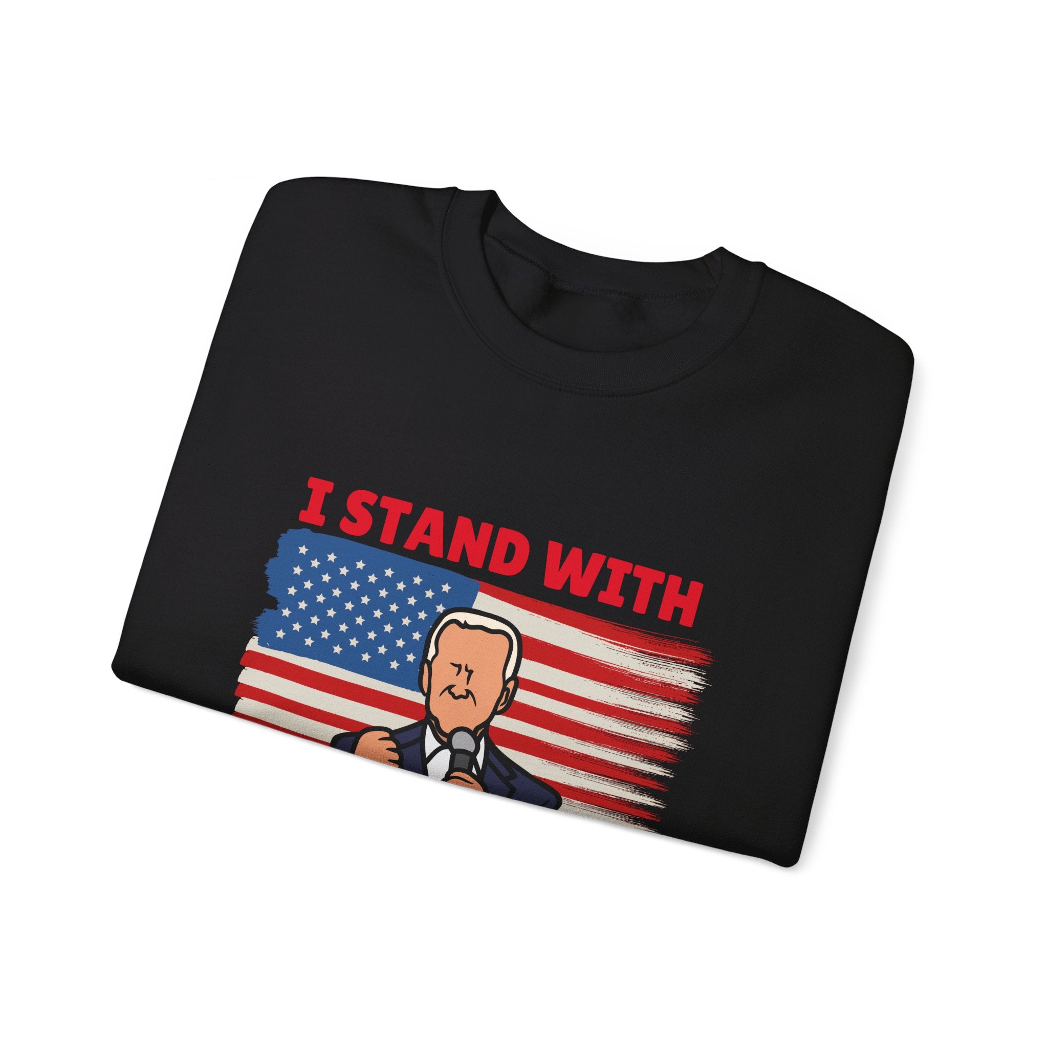 I Stand with President Trump Sweatshirt - Show Your Support with Style