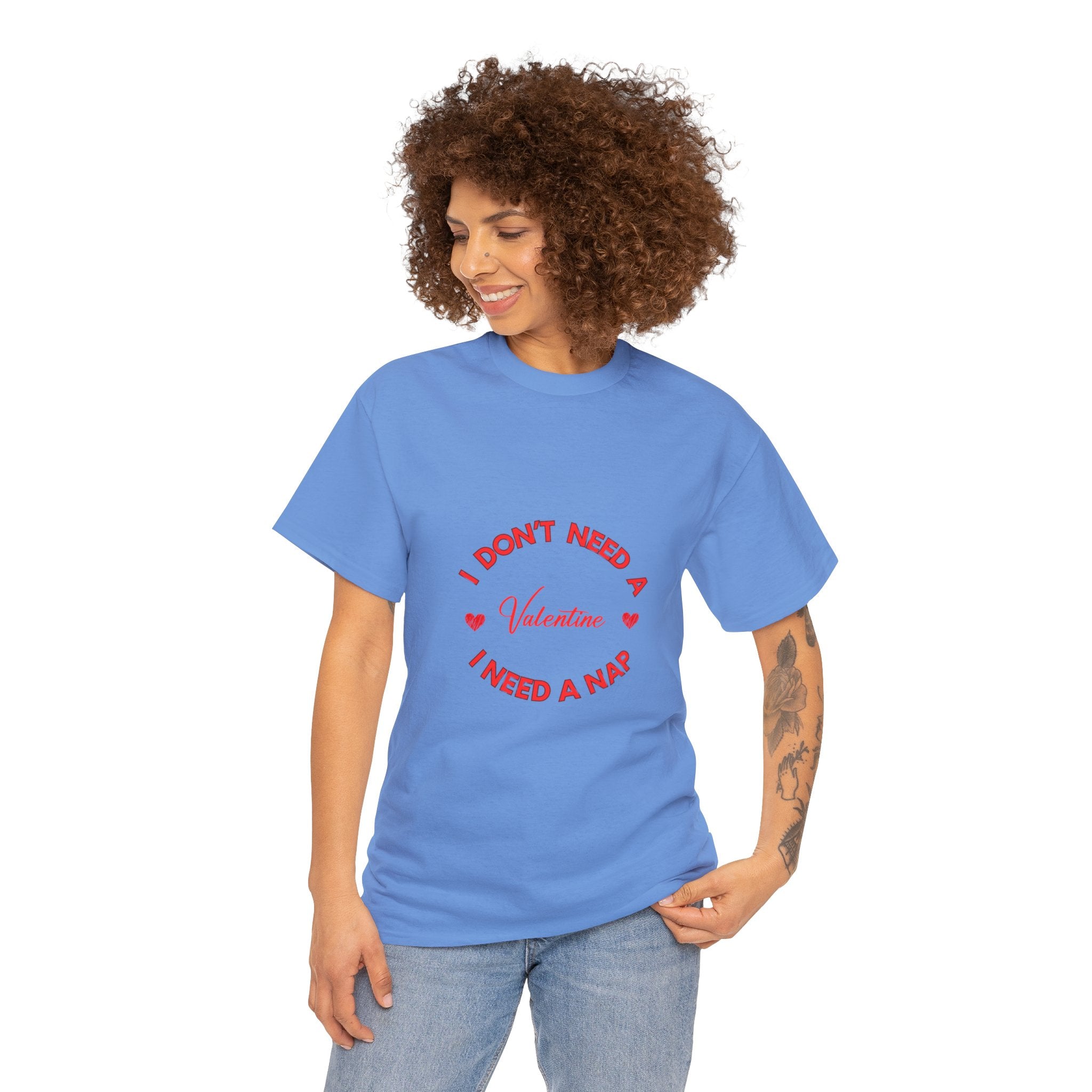 I Don't Need a Valentine, I Need a Nap' T-Shirt , Empower Your Chill Vibes