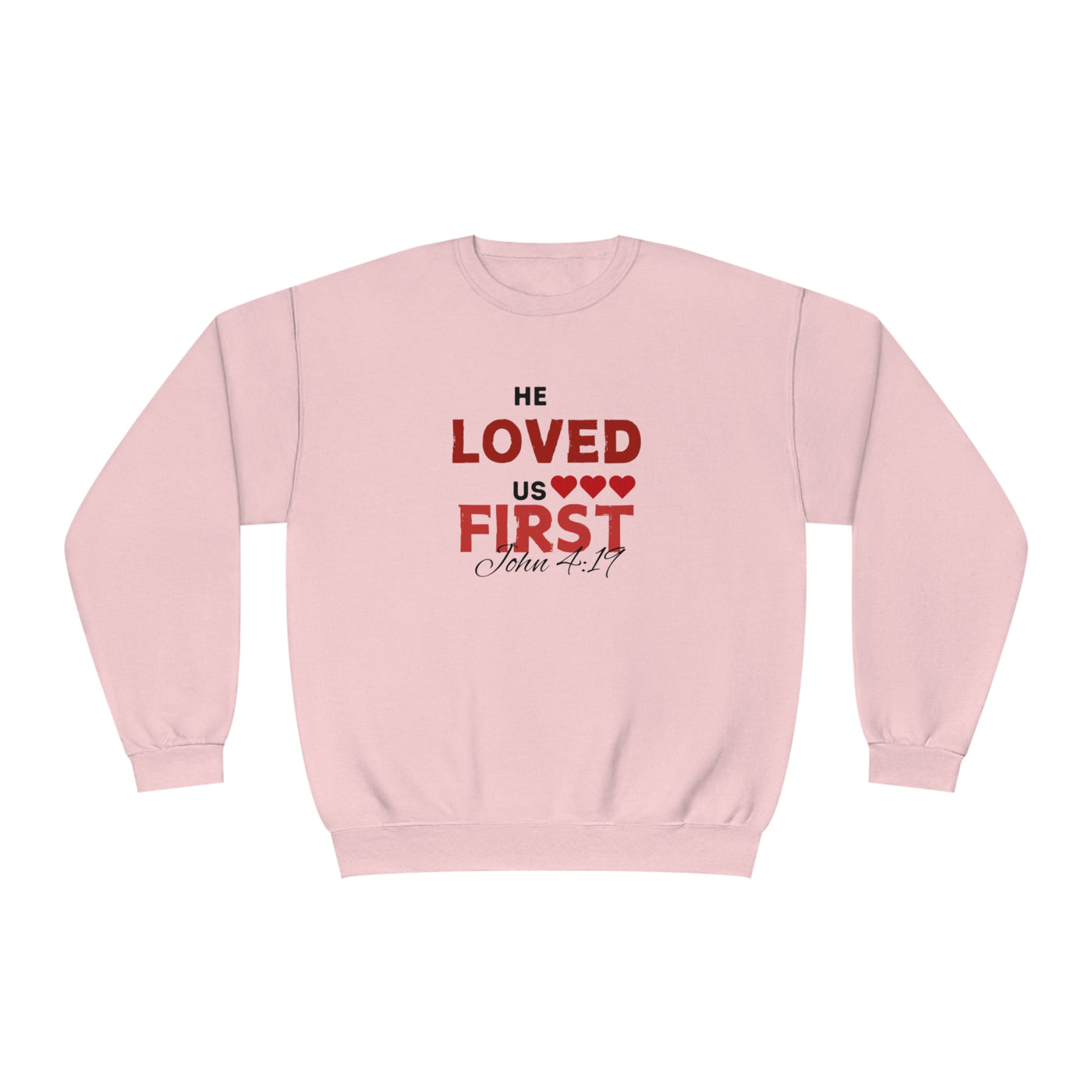 He Loved Us First Valentine's Day Sweatshirt - Christian Sweatshirt for Women