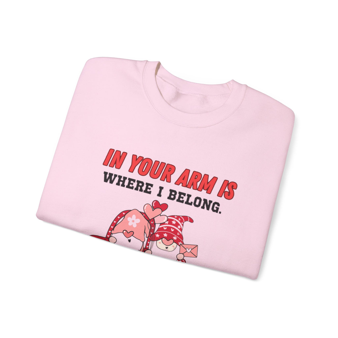 Cozy Valentine's Day Sweatshirt - 'In Your Arms is Where I Belong