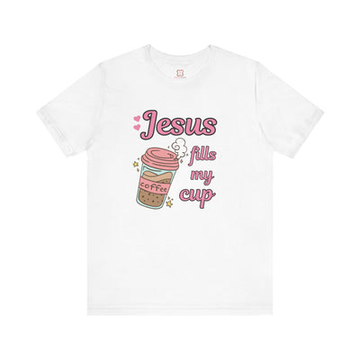 Jesus Fills My Cup - Valentine's Day Christian T-Shirt for Women & Men"